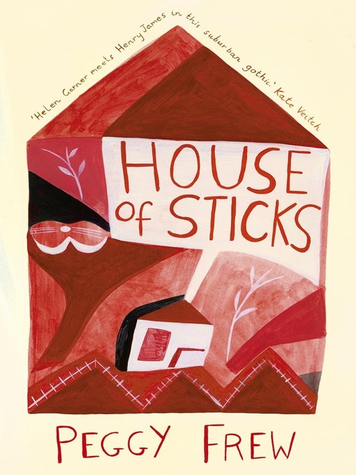 Title details for House of Sticks by Peggy Frew - Available